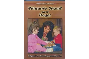 Educacion Sexual En El Hogar Indispensable Para La Felicidad y Seguridad de sus hijos (2005 DVD)