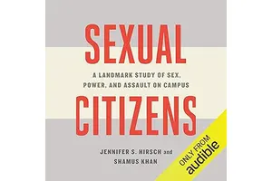 Sexual Citizens: A Landmark Study of Sex, Power, and Assault on Campus