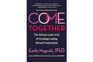 Come Together: The Science (and Art!) of Creating Lasting Sexual Connections