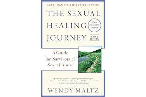 The Sexual Healing Journey: A Guide for Survivors of Sexual Abuse, 3rd Edition
