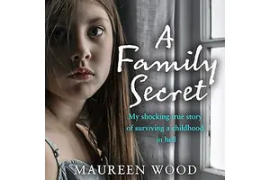 A Family Secret: My Shocking True Story of Surviving a Childhood in Hell