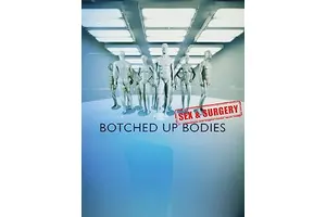 Botched Up Bodies: Sex and Surgery